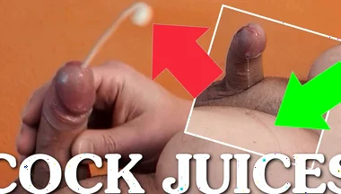 Cock Juices - Precum and Cumshot