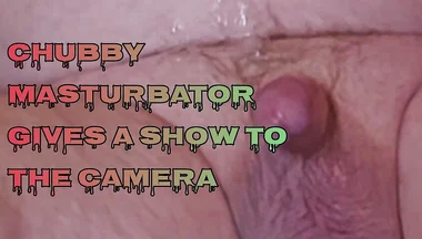 Chubby Masturbator Show for Camera