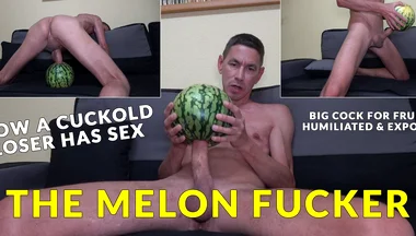 My Big Dick for the Melon - Hardcore Melon Fucking