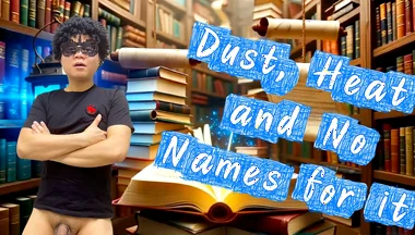 Dust, Heat, and No Names for It
